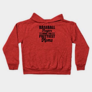 Baseball Players Have The Prettiest Moms Baseball Mom Kids Hoodie